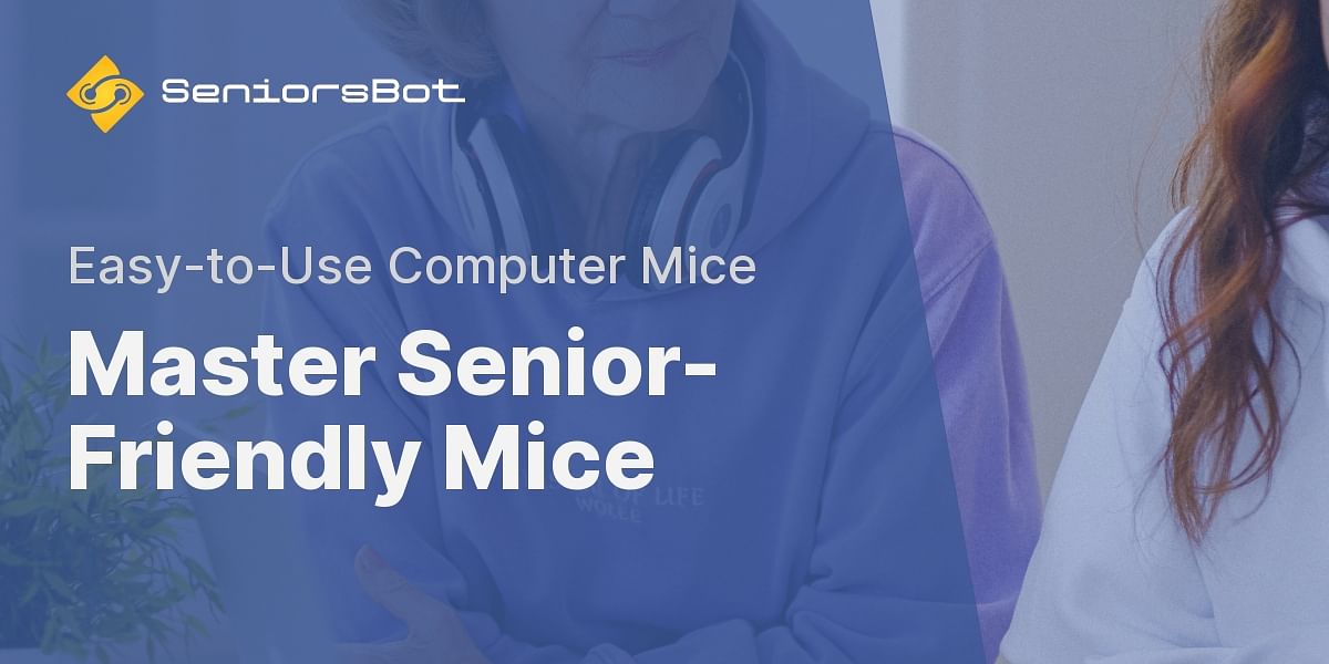 Mastering SeniorFriendly Computer Mice Seniors Bot